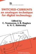 Switched Currents: An Analogue Technique for Digital Technology