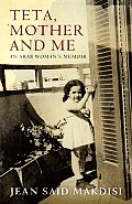 Teta Mother & Me An Arab Womans Memoir