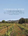 Lebanese Wine: A Complete Guide to Its History and Winemakers