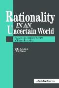 Rationality In An Uncertain World: Essays In The Cognitive Science Of Human Understanding
