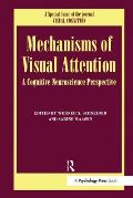 Mechanisms Of Visual Attention: A Cognitive Neuroscience Perspective: A Special Issue of Visual Cognition