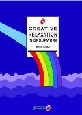 Creative Relaxation in Groupwork Creative Activities in Groupwork