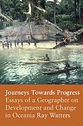 Journeys Towards Progress: Essays of a Geographer on Development and Change in Oceania