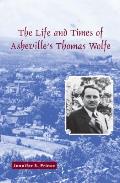 The Life and Times of Asheville's Thomas Wolfe