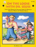 On the Loose with Dr Seuss Using the Works of Theodor Geisel to Develop Reading Writing & Thinking Skills