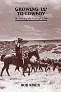 Growing Up to Cowboy: A Memoir of the American West