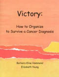 Victory How to Organize to Survive a Cancer Diagnosis
