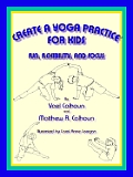Create a Yoga Practice for Kids: Fun, Flexibility and Focus