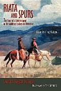 Riata and Spurs: The Story of a Lifetime spent in the Saddle as Cowboy and Detective