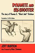 Dynamite and Six-Shooter: The Story of Thomas E. Black Jack Ketchum