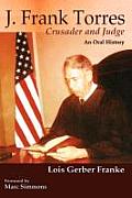 J. Frank Torres: Crusader and Judge, An Oral History