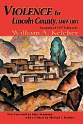 Violence in Lincoln County, 1869-1881: Facsimile of 1957 Edition