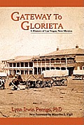 Gateway to Glorieta: A History of Las Vegas, New Mexico
