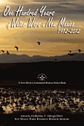 One Hundred Years of Water Wars in New Mexico, 1912-2012: A New Mexico Centennial History Series Book