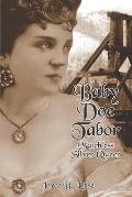 Baby Doe Tabor: Matchless Silver Queen