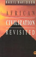 African Civilization Revisited From Antiquity to Modern Times