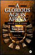 Glorious Age in Africa The Story of 3 Great African Empires