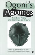 Ogonis Agonies Ken Saro Wiwa & The Crisi