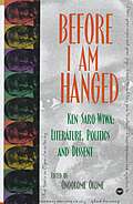 Before I Am Hanged Ken Saro Wiwa Lite