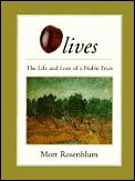 Olives The Life & Lore Of A Noble Fruit