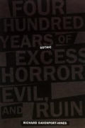 Gothic Four Hundred Years Of Excess Horror Evil & Ruin