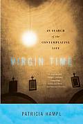 Virgin Time In Search of the Contemplative Life