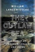 Outlaw Sea A World of Freedom Chaos & Crime