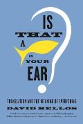 Is That a Fish in Your Ear Translation & the Meaning of Everything