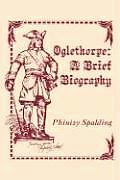 Oglethorp A Brief Biography