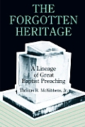 Forgotten Heritage: A Lineage of Great Baptist Preaching