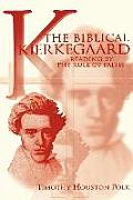 Biblical Kierkegaard Reading by the Rule of Faith