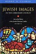 Jewish Images in the Christian Church Art as the Mirror of the Jewish Christian Conflict 200 1250 Ce