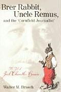 Brer Rabbit Uncle Remus & the Cornfield Journalist The Tale of Joel Chandler Harris