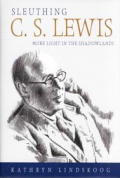 Sleuthing C S Lewis More Light In The Shadowlands