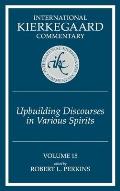 International Kierkegaard Commentary Volume 15: Upbuilding Discourses in Various Spirits