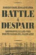 Battle of Despair Bentonville & the North Carolina Campaign