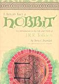 I Am in Fact a Hobbit An Introduction to the Life & Works of J R R Tolkien