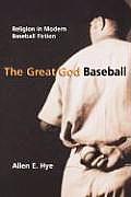 The Great God Baseball: Religion in Modern Baseball Fiction