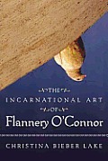 Incarnational Art Of Flannery Oconnor