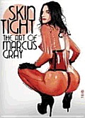 Skin Tight The Art of Marcus Gray