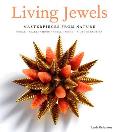 Living Jewels: Masterpieces from Nature: Coral, Pearls, Horn, Shell, Wood & Other Exotica