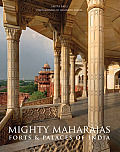 Mighty Maharajas Forts & Palaces of India
