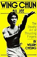 Wing Chun Bil Jee the Deadly Art of Thrusting Fingers
