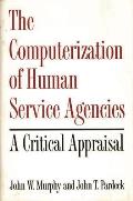The Computerization of Human Service Agencies: A Critical Appraisal
