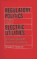 Regulatory Politics and Electric Utilities: A Case Study in Political Economy