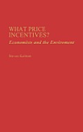 What Price Incentives?: Economists and the Environment