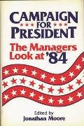 Campaign for President: The Managers Look at '84