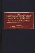 The National Government and Social Welfare: What Should Be the Federal Role?