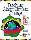 Teaching about Climate Change Cool Schools Tackle Global Warming