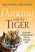 Dancing with the Tiger Learning Sustainability Step by Natural Step